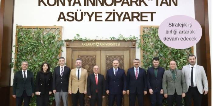 Konya Innopark heyetinden Aksaray Üniversitesine ziyaret